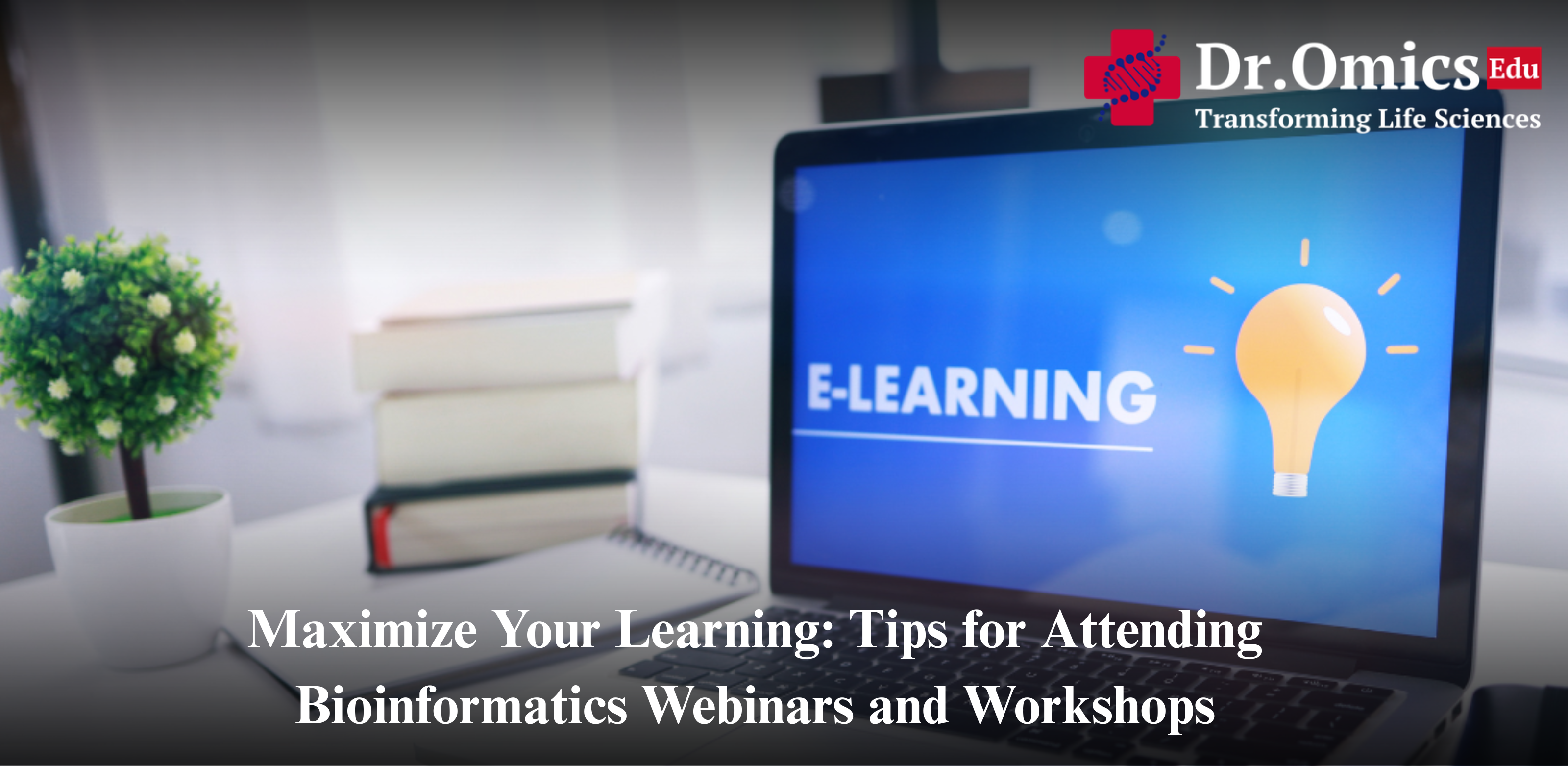 Maximize Your Learning: Tips for Attending Bioinformatics Webinars and Workshops