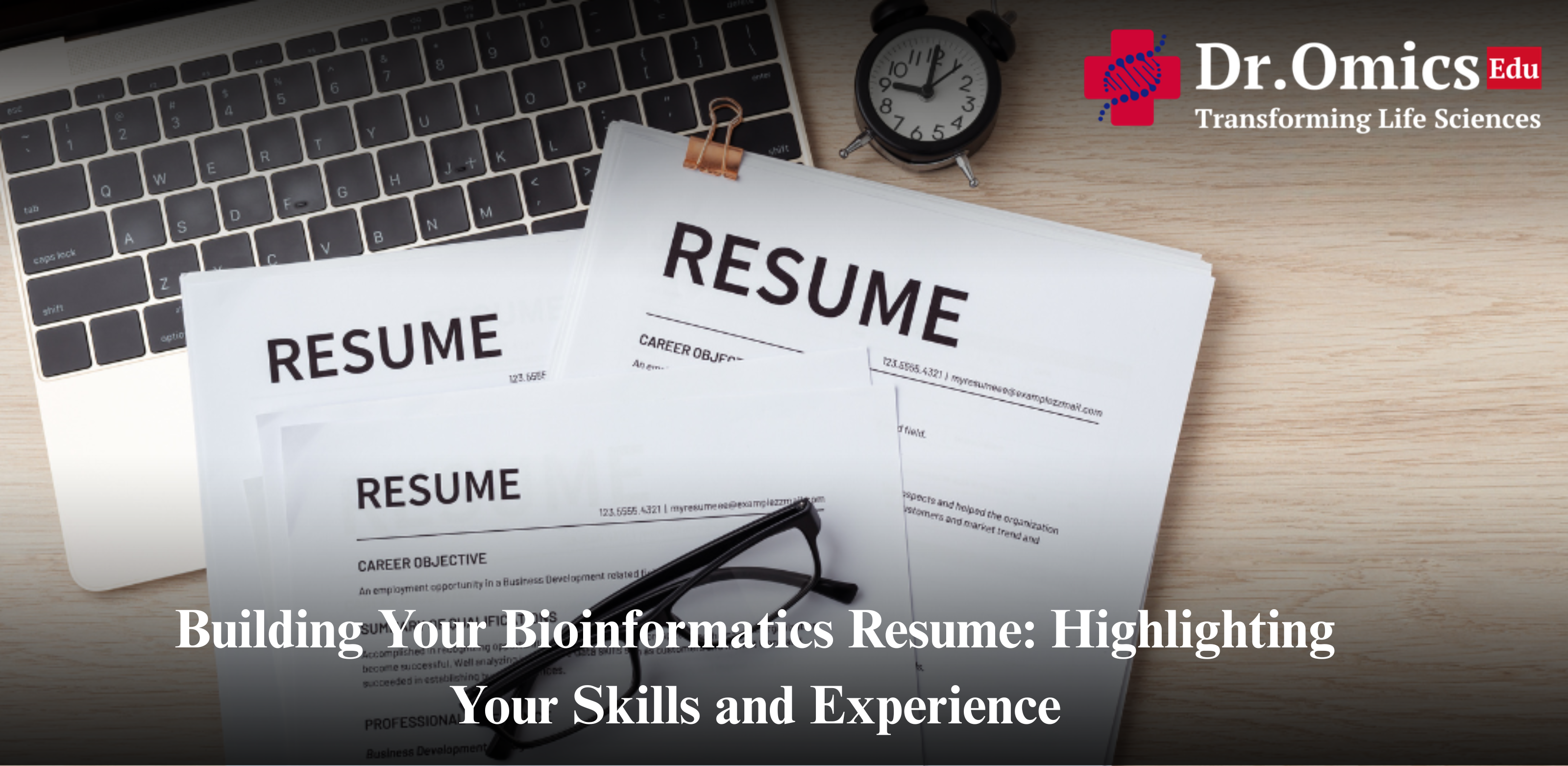 Building Your Bioinformatics Resume: Highlighting Your Skills and Experience
