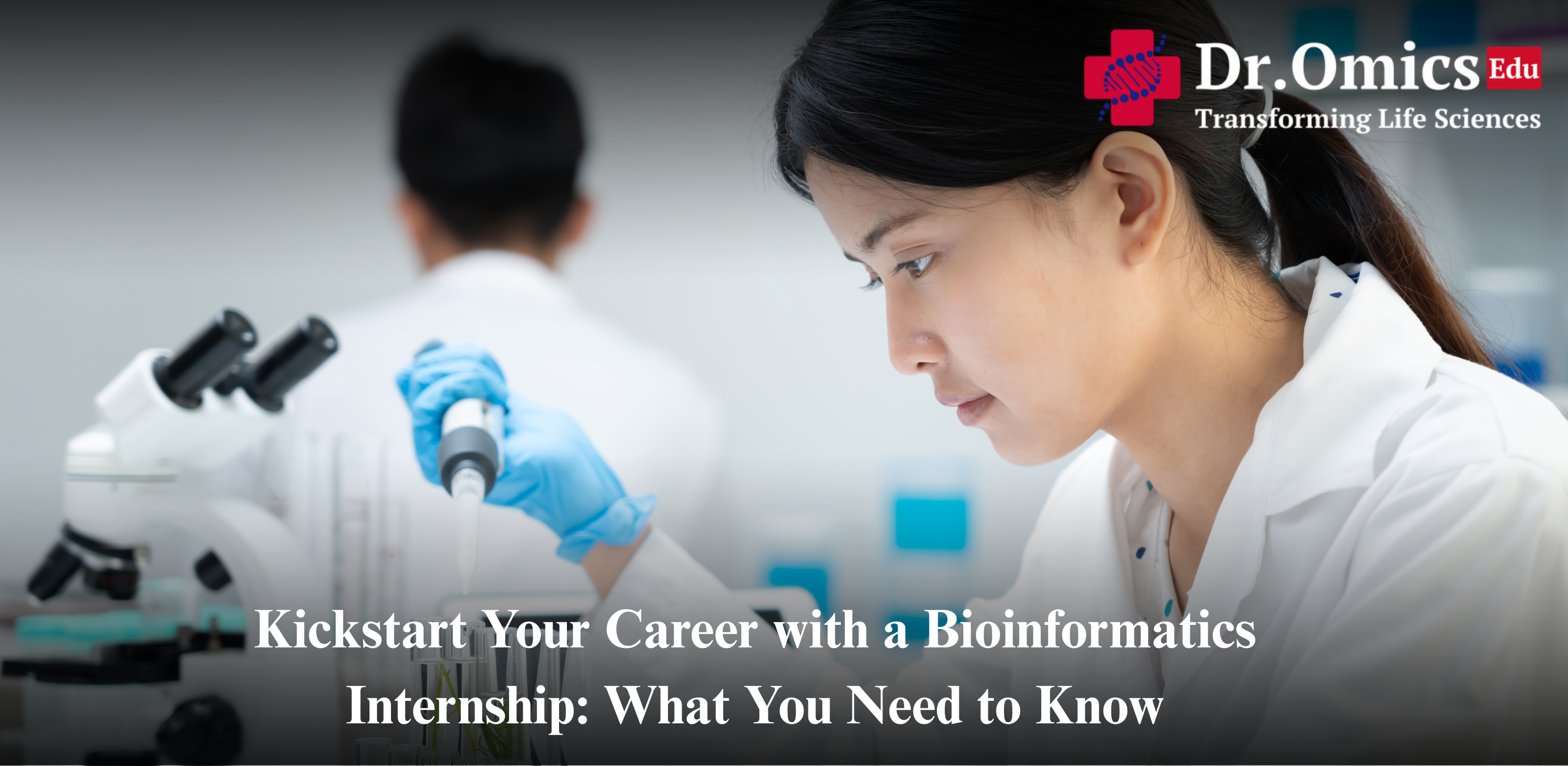 Kickstart Your Career with a Bioinformatics Internship: What You Need to Know