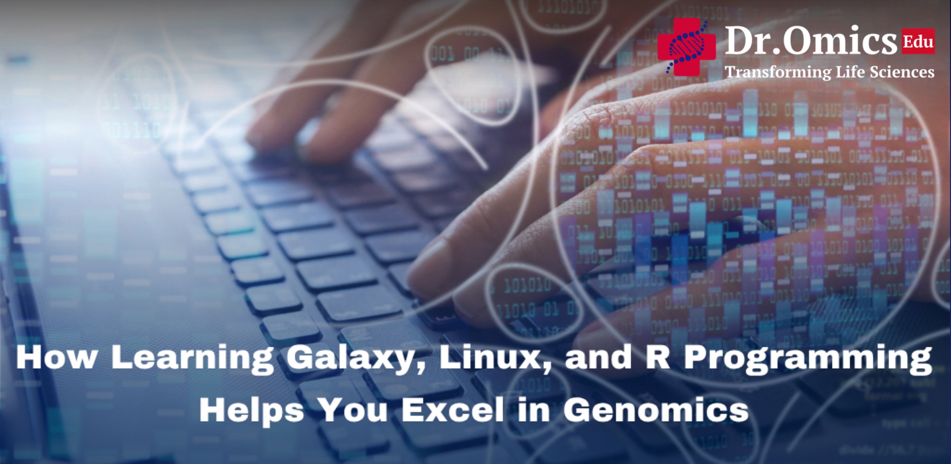 How Learning Galaxy, Linux, and R Programming Helps You Excel in Genomics