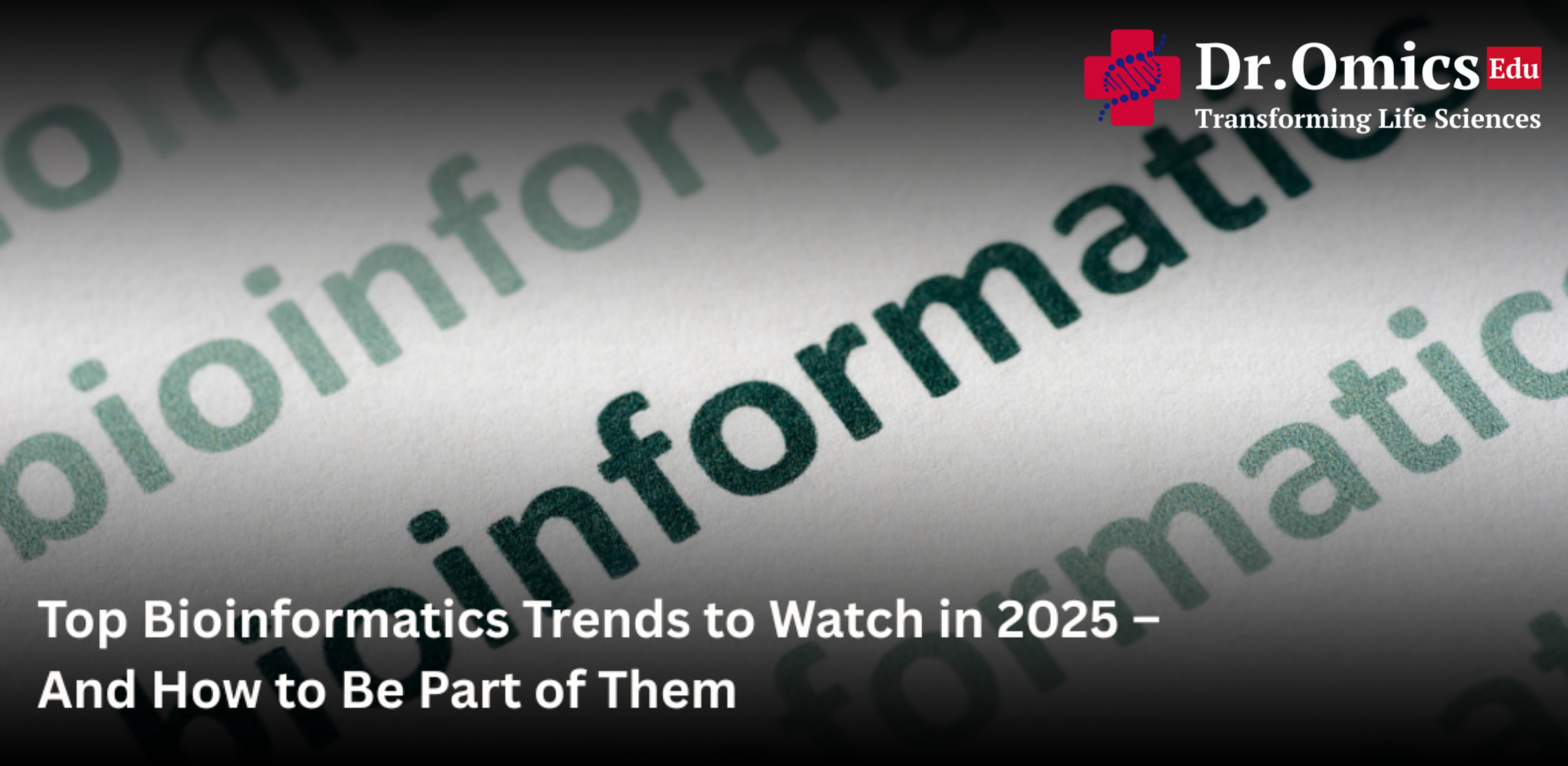 Top Bioinformatics Trends to Watch in 2025 – And How to Be Part of Them