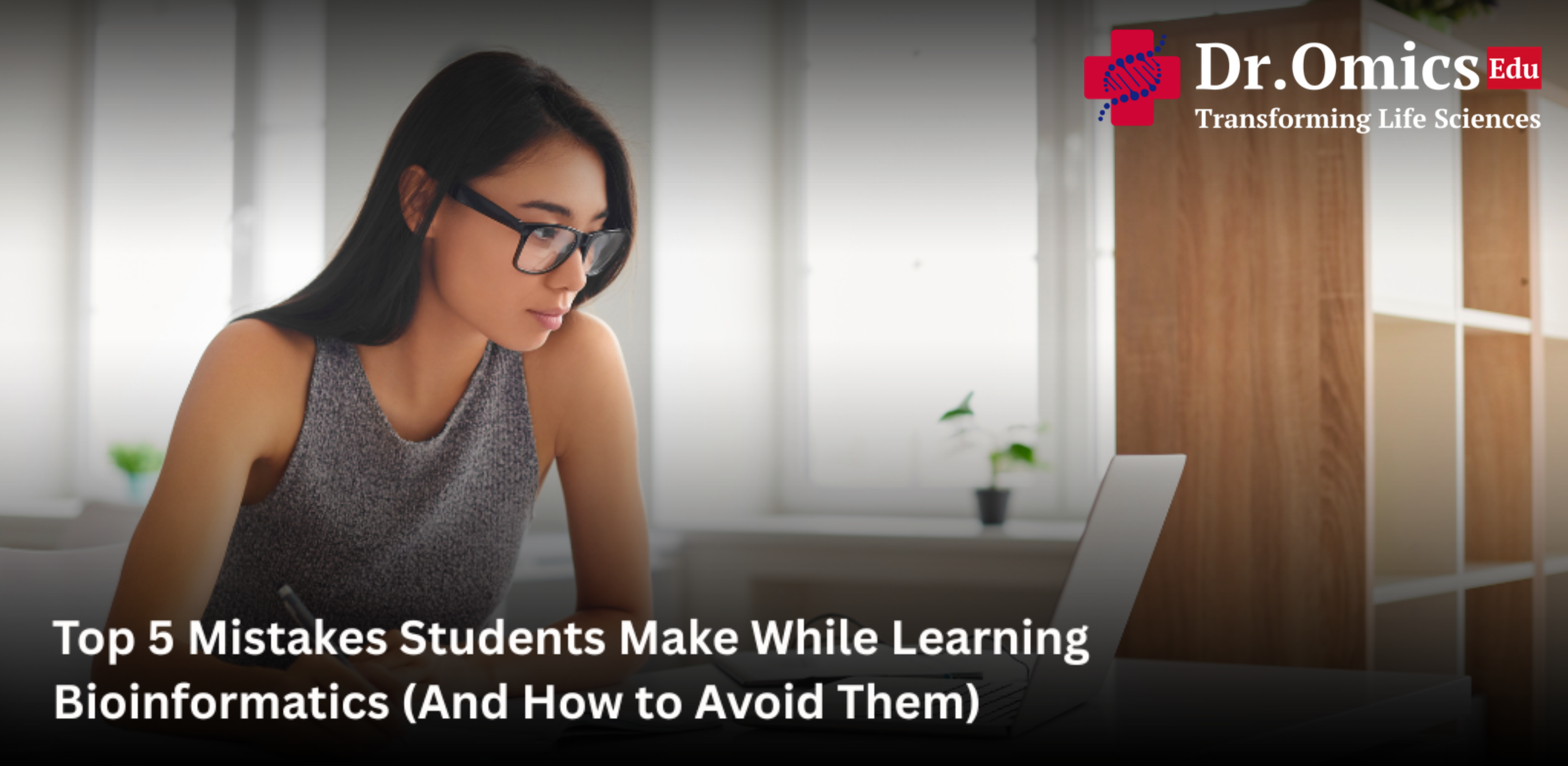 . Top 5 Mistakes Students Make While Learning Bioinformatics (And How to Avoid Them)