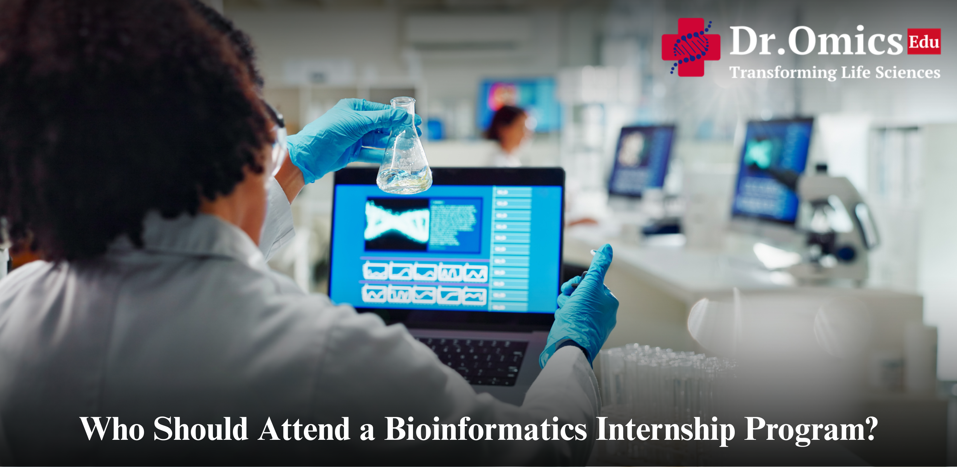 Who Should Attend a Bioinformatics Internship Program?