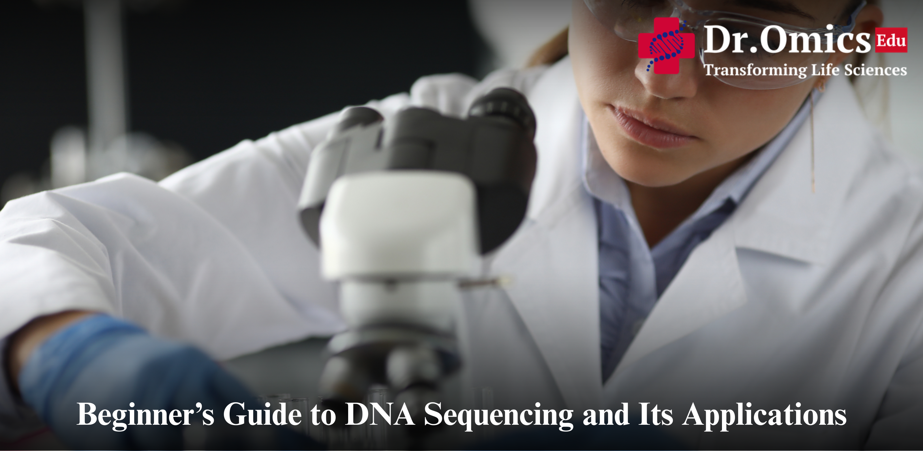Beginner’s Guide to DNA Sequencing and Its Applications