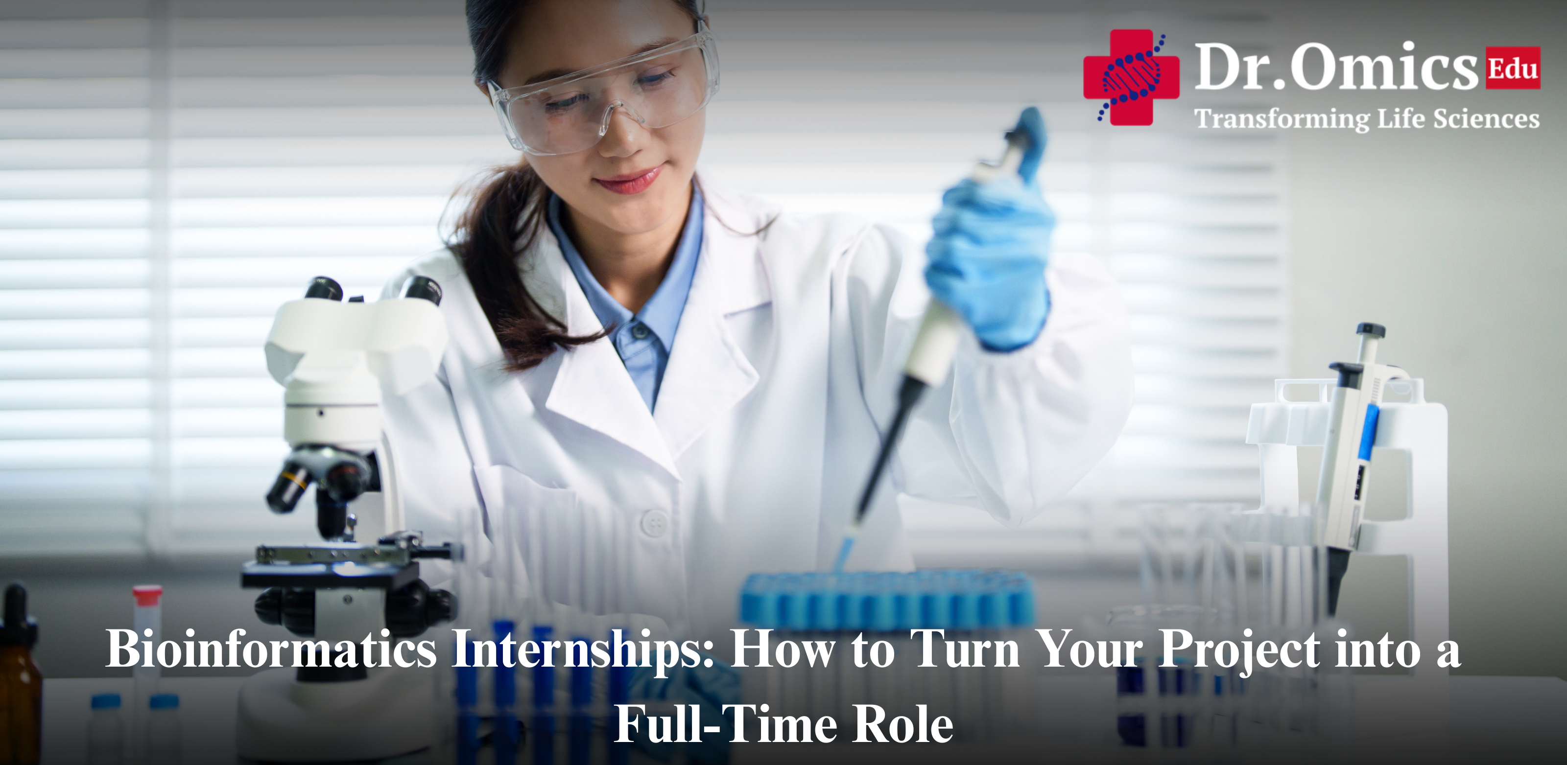 Bioinformatics Internships: How to Turn Your Project into a Full-Time Role