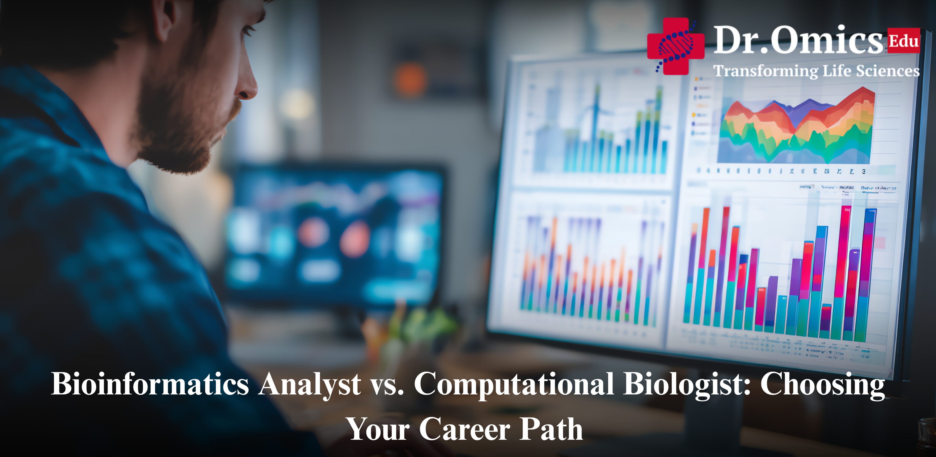 Bioinformatics Analyst vs. Computational Biologist: Choosing Your Career Path