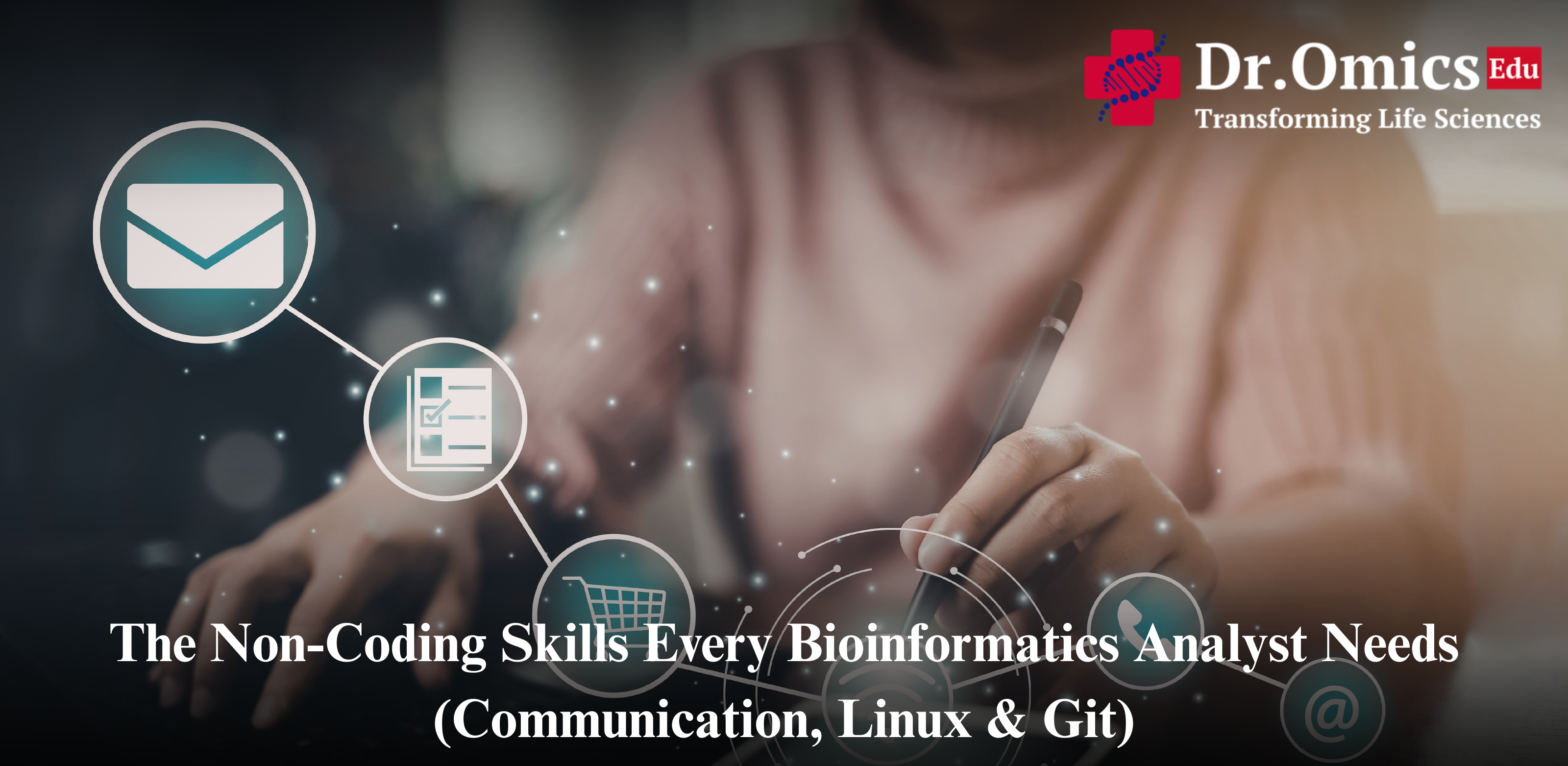 The Non-Coding Skills Every Bioinformatics Analyst Needs (Communication, Linux & Git)