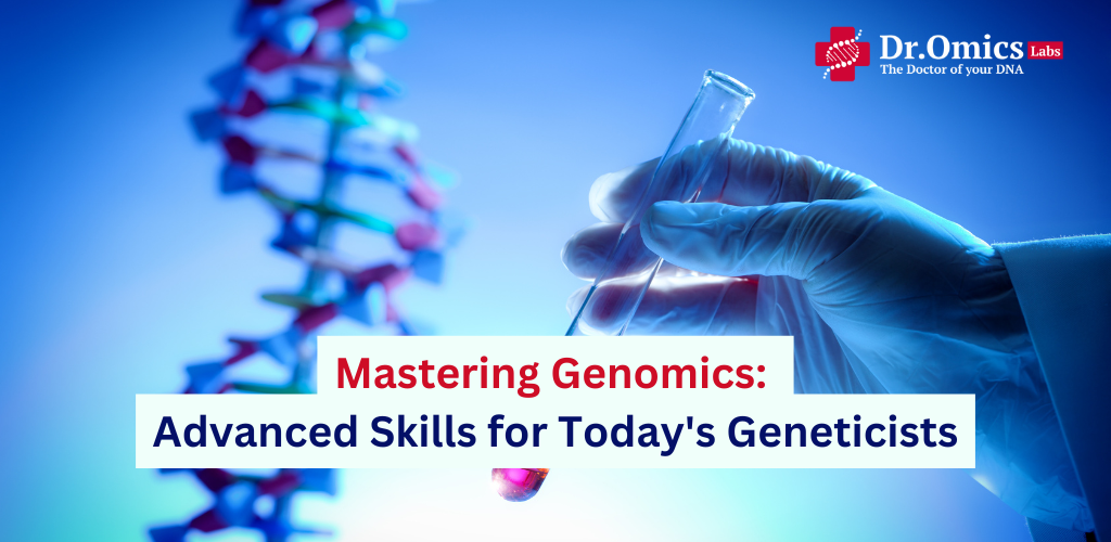 Mastering Genomics: Advanced Skills for Today's Geneticists