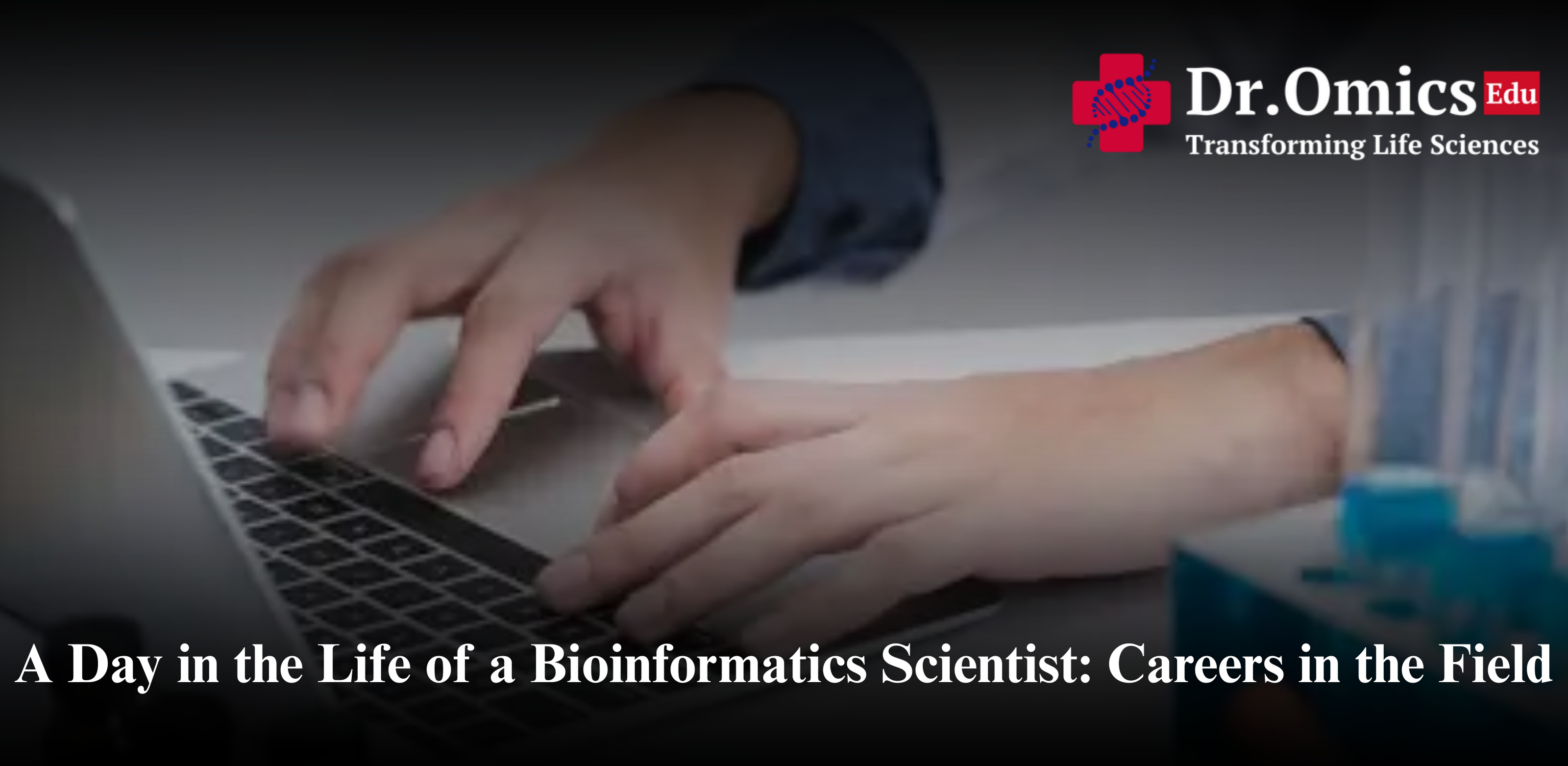 A Day in the Life of a Bioinformatics Scientist: Careers in the Field