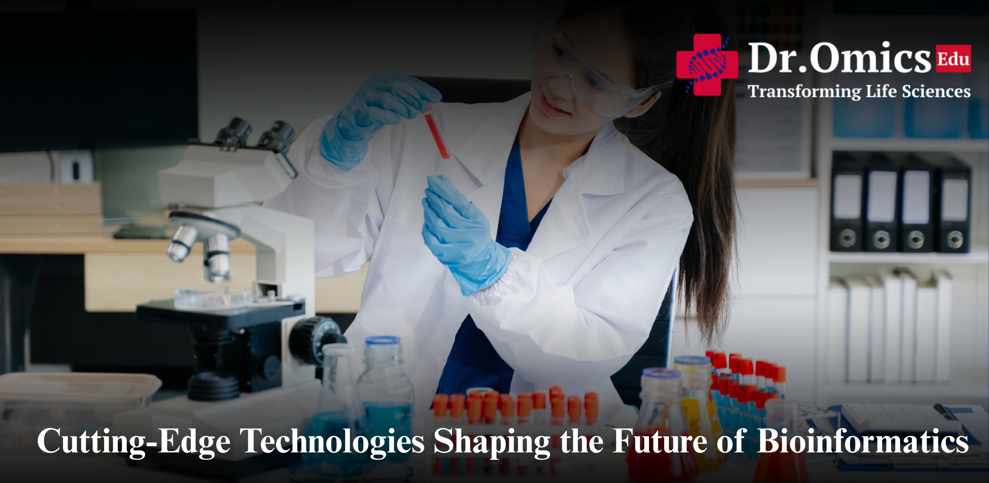 Cutting-Edge Technologies Shaping the Future of Bioinformatics