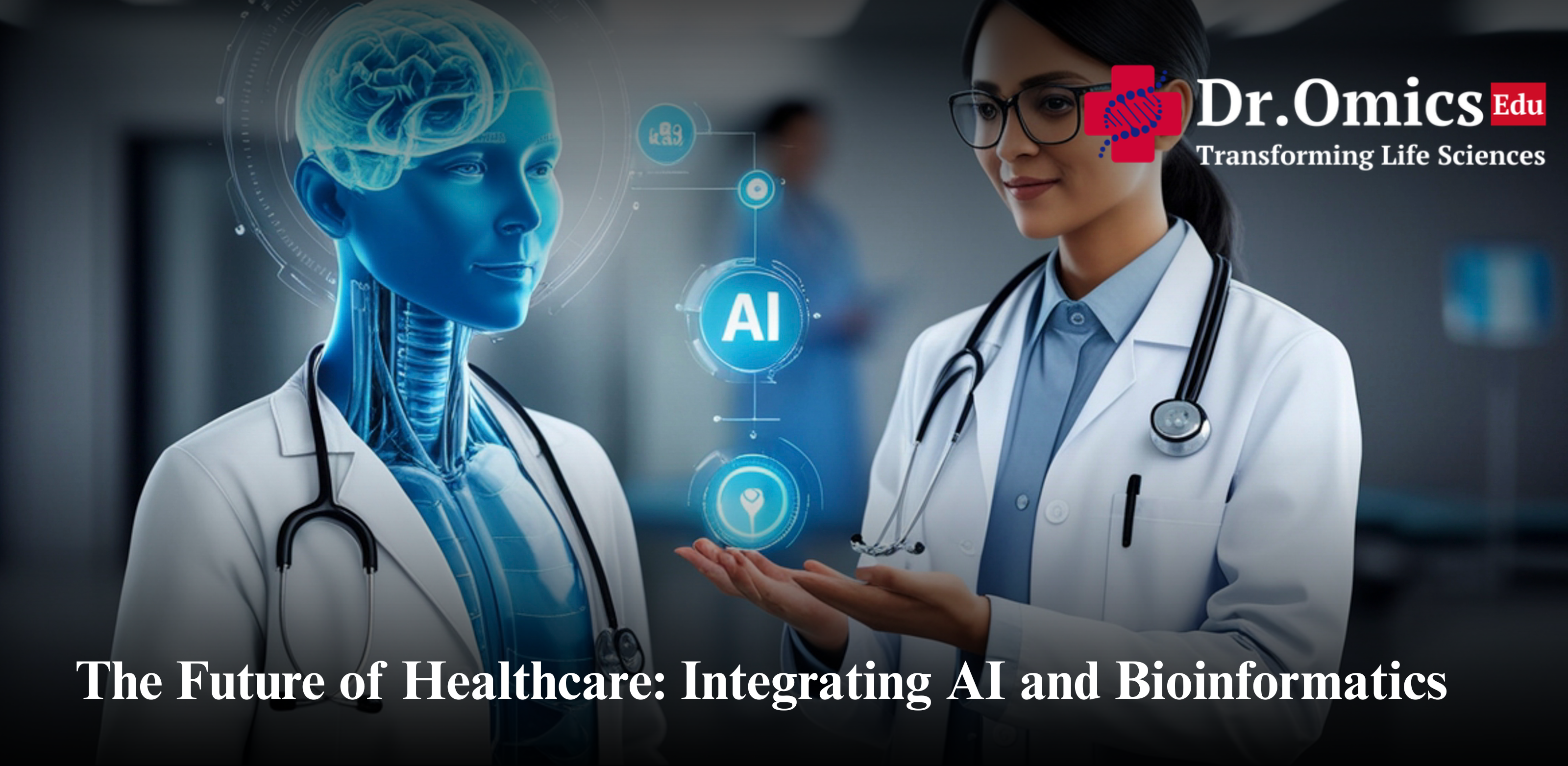 The Future of Healthcare: Integrating AI and Bioinformatics
