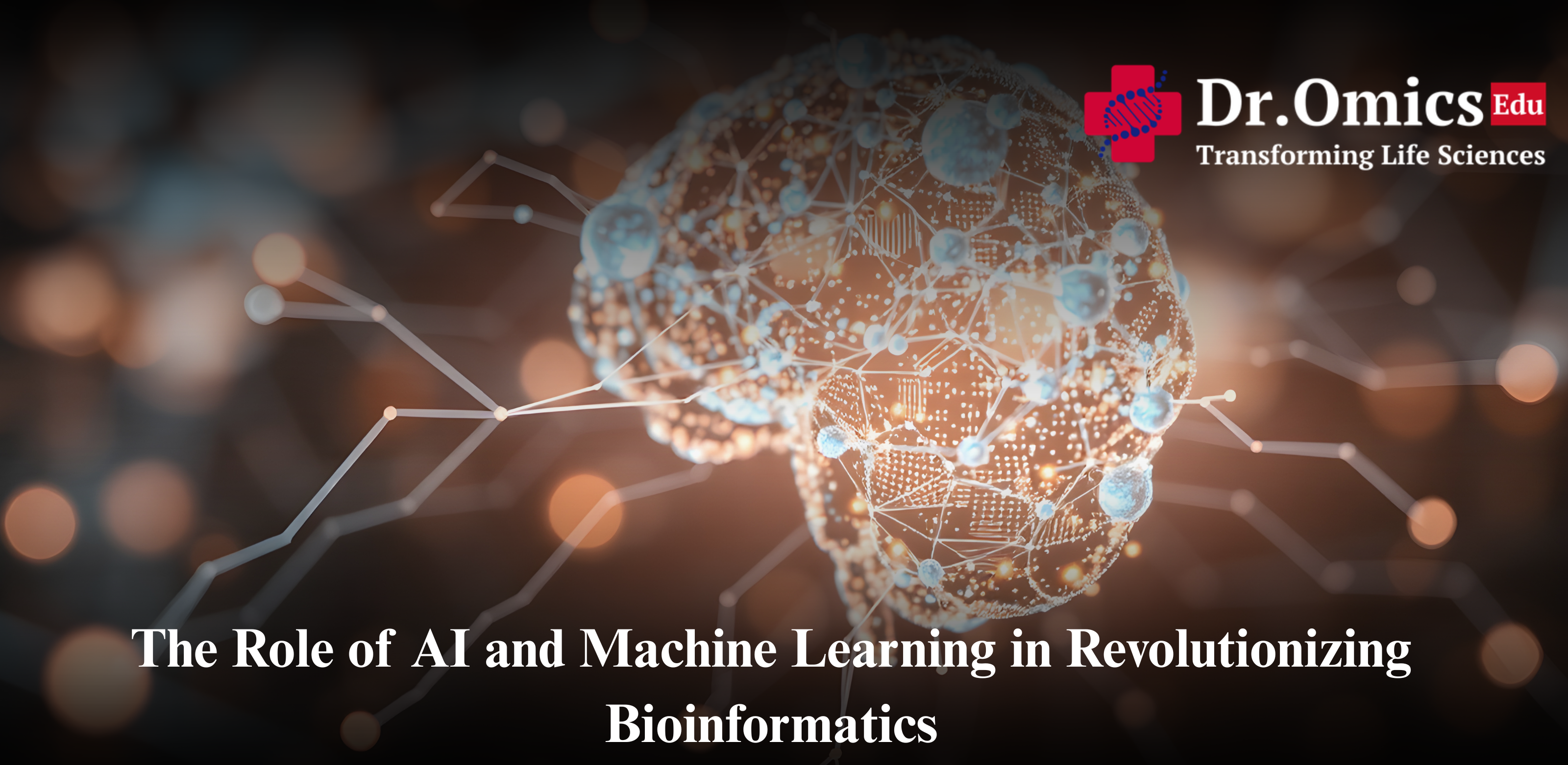 The Role of AI and Machine Learning in Revolutionizing Bioinformatics